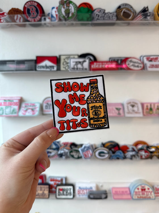 SHOW ME YOUR TITOS PATCH
