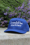I COULD BE MEANER TRUCKER HAT