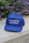 I COULD BE MEANER TRUCKER HAT